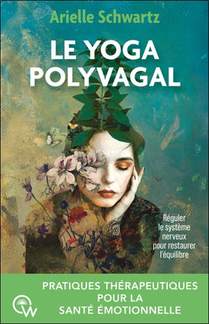 Le yoga polyvagal : pratiques thérapeutiques pour la santé émotionnelle : réguler le système nerveux pour restaurer l'équilibre