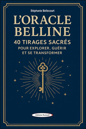 L'oracle Belline : 40 tirages sacrés pour explorer, guérir et se transformer