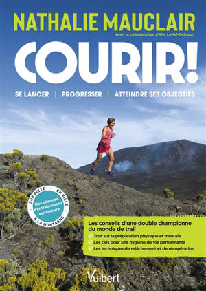 Courir ! : se lancer, progresser, atteindre ses objectifs
