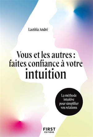 Vous et les autres : faites confiance à votre intuition