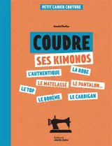 Coudre ses kimonos : petit cahier couture