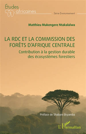 La RDC et la commission des forêts d'Afrique centrale : contribution à la gestion durable des écosystèmes forestiers