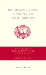 Les miscellanées originales de Mr. Schott : inutiles & indispensables depuis 2005