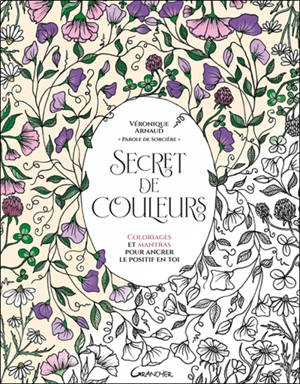 Secret de couleurs : coloriages et mantras pour ancrer le positif en toi