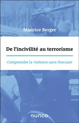 De l'incivilité au terrorisme : comprendre la violence sans l'excuser