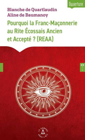 Pourquoi la franc-maçonnerie au rite écossais ancien et accepté ? (REAA)