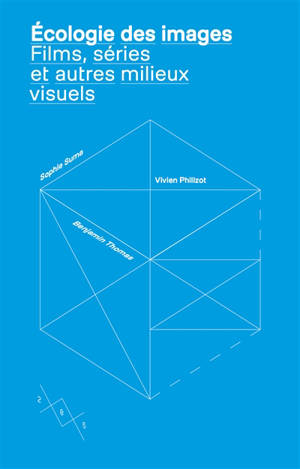 Ecologie des images : films, séries et autres milieux visuels