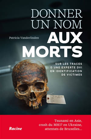 Dans l'ombre des morts : sur les traces d'une experte DVI en identification de victimes