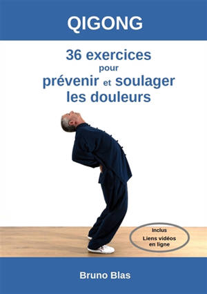 Qigong 36 exercices pour prévenir et soulager les douleurs