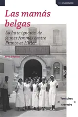 Las mamas belgas : la lutte ignorée de jeunes femmes contre Franco et Hitler
