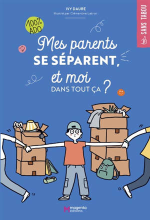 Mes parents se séparent, et moi dans tout ça ? : 100 % ado