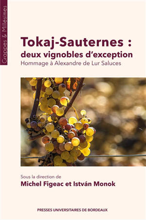 Tokaj-Sauternes : deux vignobles d'exception : hommage à Alexandre de Lur Saluces