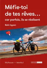 Méfie-toi de tes rêves... car parfois ils se réalisent : Mulhouse-Istanbul