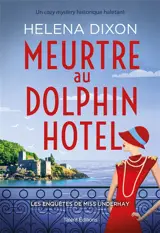 Les enquêtes de Miss Underhay. Vol. 1. Meurtres au Dolphin Hotel