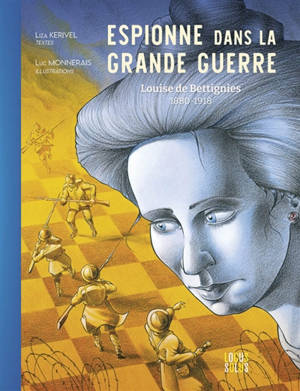 Espionne de la Grande Guerre : Louise de Bettignies (1880-1918)