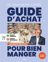 Guide d'achat pour bien manger : et bien choisir ! : 700 produits décryptés
