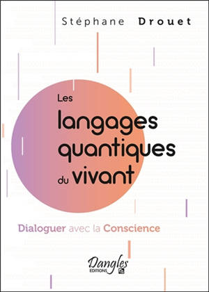 Les langages quantiques du vivant : dialoguer avec la conscience