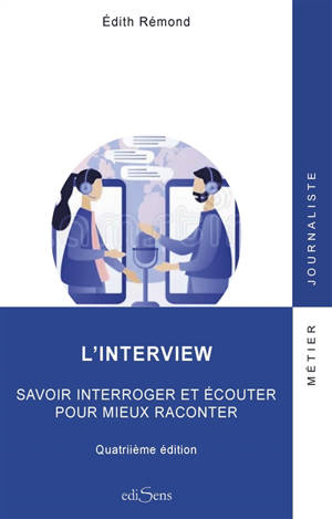 L'interview : savoir interroger et écouter pour mieux raconter