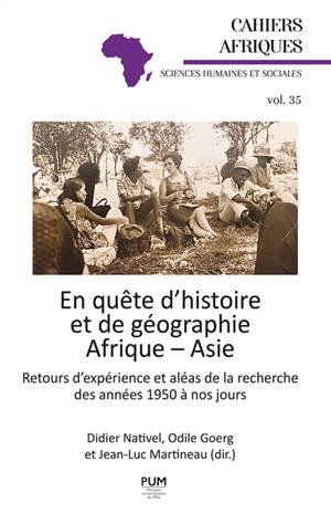 En quête d'histoire et de géographie Afrique-Asie : retours d'expérience et aléas de la recherche des années 1950 à nos jours