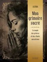Mon grimoire sacré : la magie des prières et des rituels ancestraux