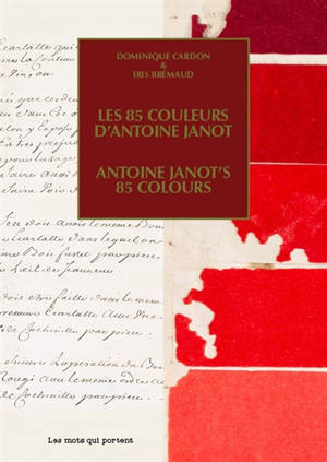 Cahiers Couleurs d'autrefois pour verdir notre monde. Vol. 1. Les 85 couleurs d'Antoine Janot. Antoine Janot's 85 colours. Workbooks Colours from the past for a greener world. Vol. 1. Les 85 couleurs d'Antoine Janot. Antoine Janot's 85 colours