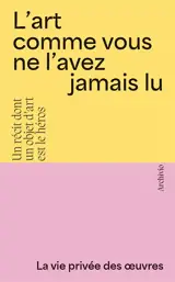 L'art comme vous ne l'avez jamais lu : un récit dont un objet d'art est le héros : coffret