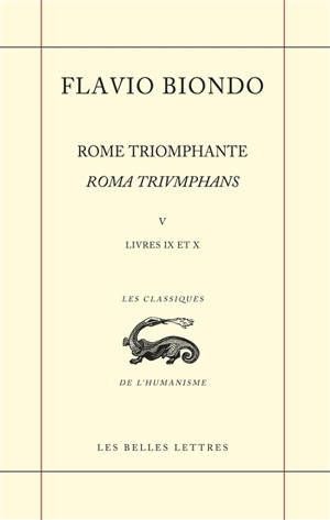 Rome triomphante. Vol. 5. Livres IX et X. Roma triumphans. Vol. 5. Livres IX et X