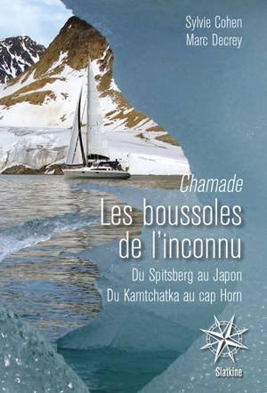 Chamade : les boussoles de l'inconnu : du Spitsberg au Japon, du Kamtchatka au cap Horn