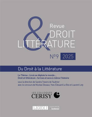 Revue droit & littérature, n° 9. Actes de Cerisy 2024 : là où se déploie le monde...