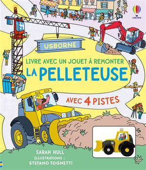 La pelleteuse : livre avec un jouet à remonter