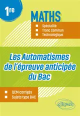 Maths 1re spécialité, tronc commun, technologique : les automatismes de l'épreuve anticipée du bac