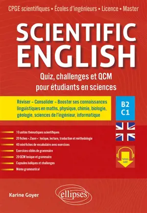 Scientific English : quiz, challenges et QCM pour étudiants en sciences, B2-C1 : CPGE scientifiques, écoles d'ingénieur, licence, master