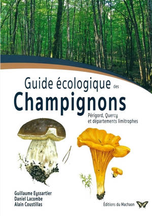 Guide écologique des champignons : Périgord-Quercy et départements limitrophes