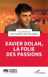 Xavier Dolan, la folie des passions