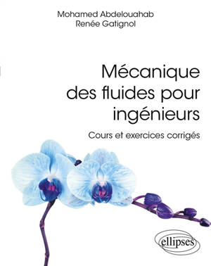 Mécanique des fluides pour ingénieurs : cours et exercices corrigés