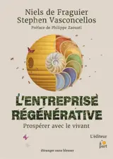 L'entreprise régénérative : prospérer avec le vivant