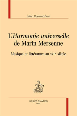 L'Harmonie universelle de Marin Mersenne : musique et littérature au XVIIe siècle