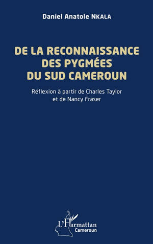De la reconnaissance des Pygmées du Sud Cameroun : réflexion à partir de Charles Taylor et de Nancy Fraser