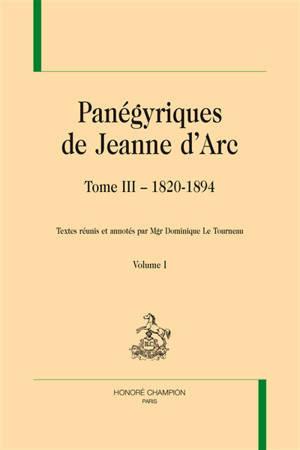 Panégyriques de Jeanne d'Arc. Vol. 3. 1820-1894. Vol. 1