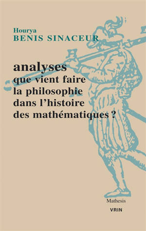 Analyses : que vient faire la philosophie dans l'histoire des mathématiques ?