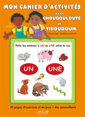 Mon cahier d'activités avec Choubouloute et Tiboudoum : 32 pages d'exercices et de jeux + des autocollants : 4 ans +