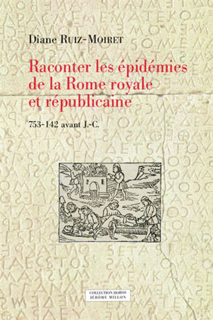 Raconter les épidémies de la Rome royale et républicaine : 753-142 avant J.-C.
