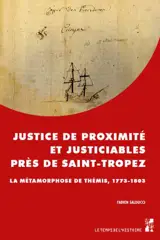 Justice de proximité et justiciables près de Saint-Tropez : la métamorphose de Thémis, 1773-1803
