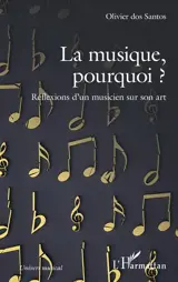 La musique, pourquoi ? : réflexions d'un musicien sur son art