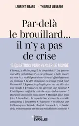 Par-delà le brouillard... il n'y a pas de crise : 13 questions pour penser le monde