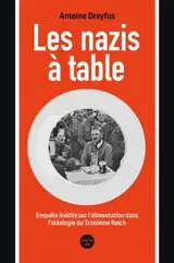 Les nazis à table : enquête inédite sur l'alimentation dans l'idéologie du troisième Reich