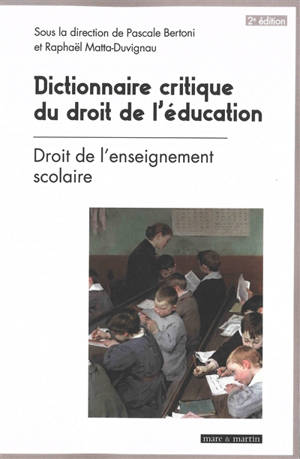 Dictionnaire critique du droit de l'éducation. Vol. 1. Droit de l'enseignement scolaire