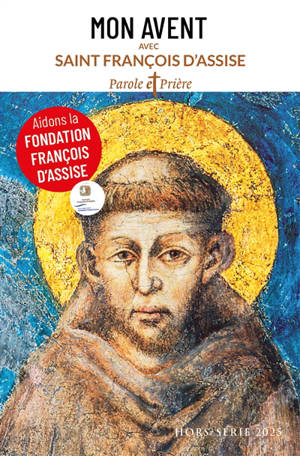 Parole et prière, hors série. Mon Avent avec saint François d'Assise