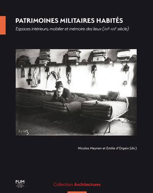 Patrimoines militaires habités : espaces intérieurs, mobilier et mémoire des lieux (XIVe-XXIe siècle)