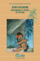 Jean Cassaigne : missionnaire et évêque au Vietnam